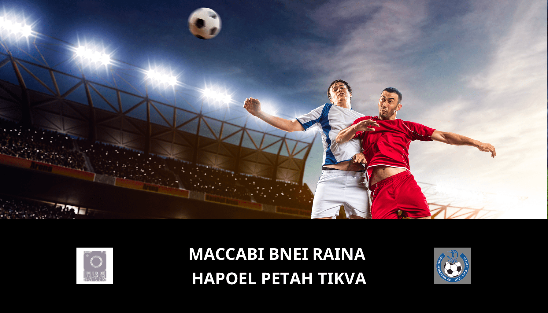 Pronostic Maccabi Bnei Raina VS Hapoel Petah Tikva du 26/02/2024 Analyse de la rencontre